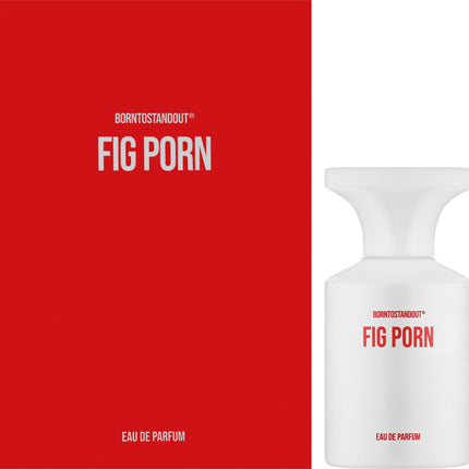 Borntostandout Fig Porn EDP 50ML